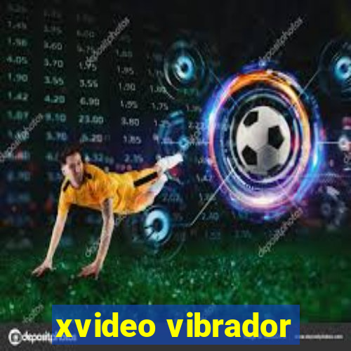 xvideo vibrador